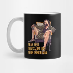 Big Lebowski, Just Your Opinion Man Mug